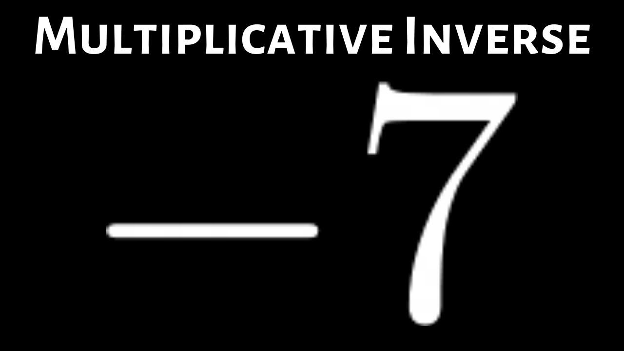 Example of How to Find the Multiplicative Inverse of a Whole Number that is Negative