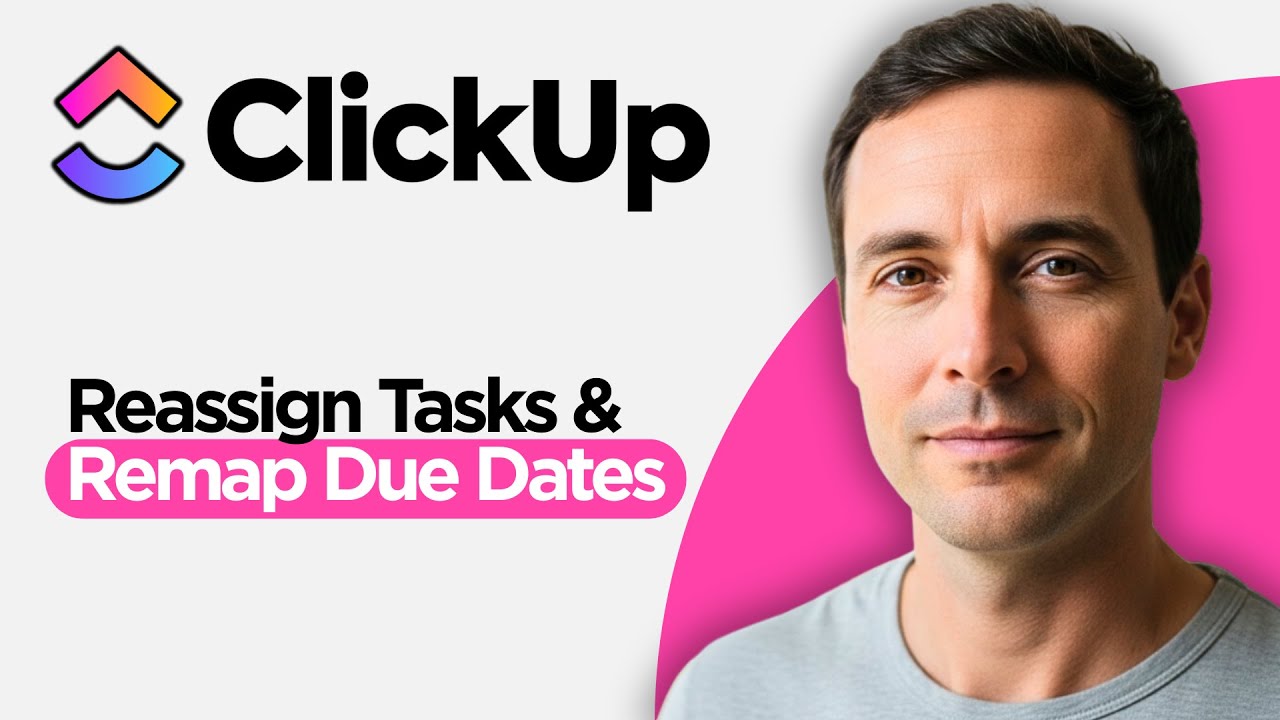 How to Reassign Tasks and Remap Due Dates in ClickUp (2026 Full Guide)