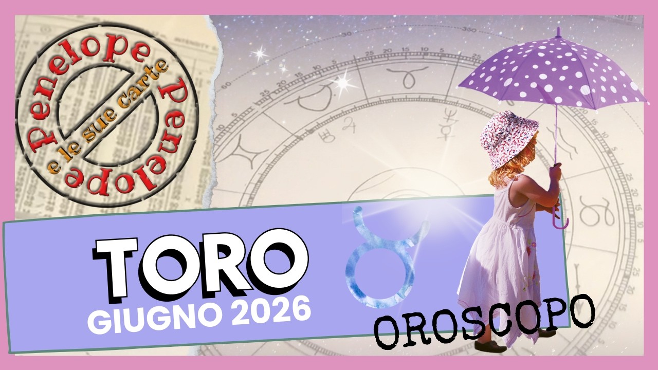 OROSCOPO TORO ♉️ GIUGNO 2026 &bull; Astrologia &bull;