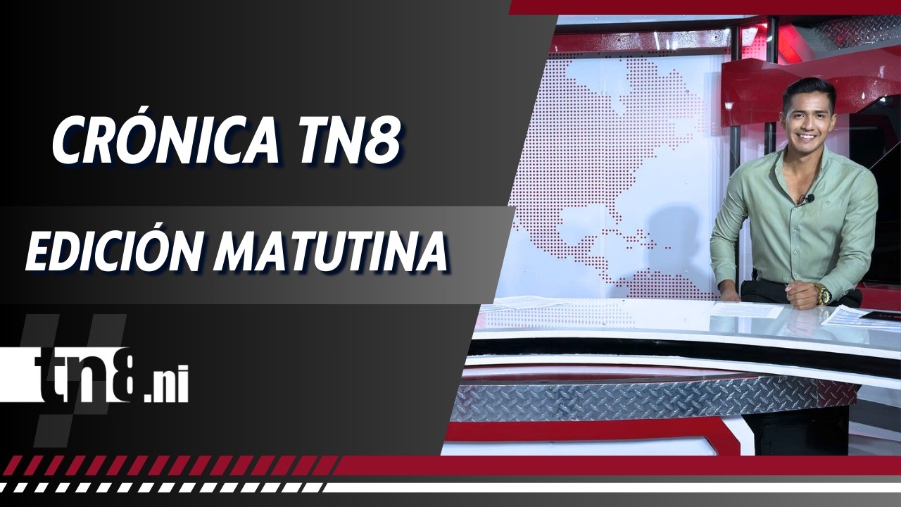 (EN VIVO) Noticias de #Nicaragua - Crónica TN8 edición matutina, 26 jueves febrero 2026