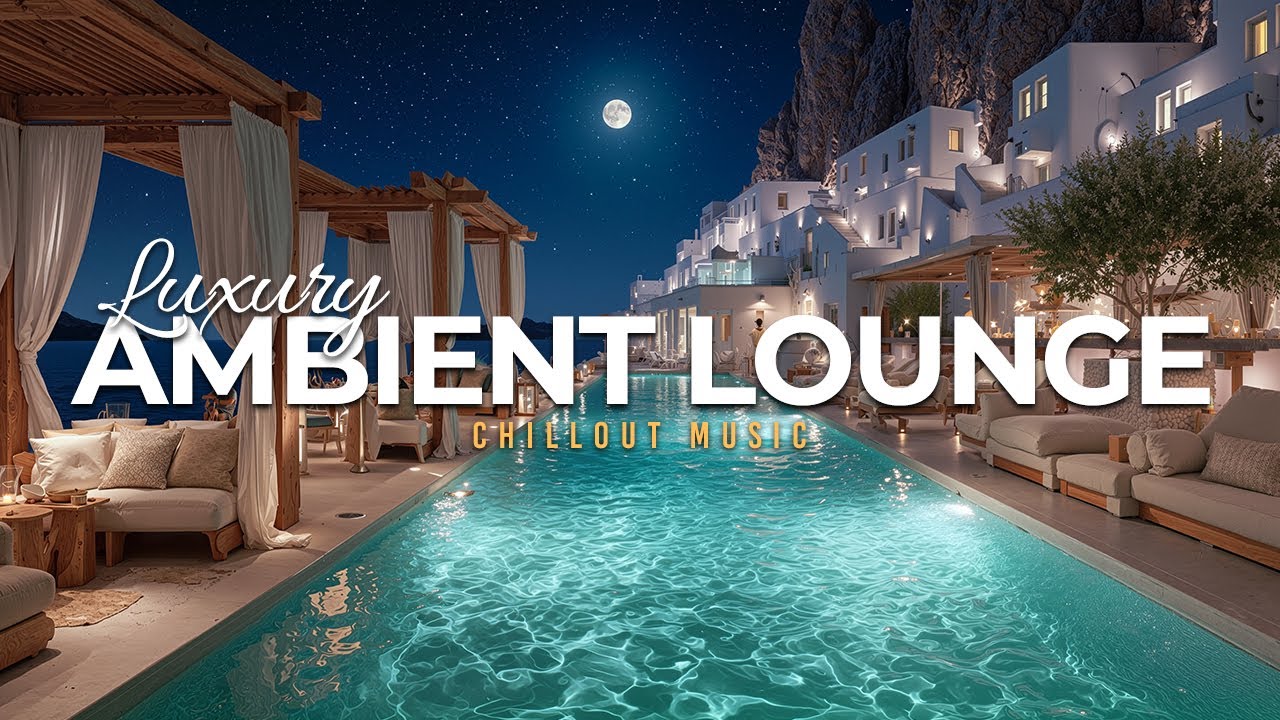 Luxury Chillout Lounge 2026 | Relaxing Ambient Music Collection
