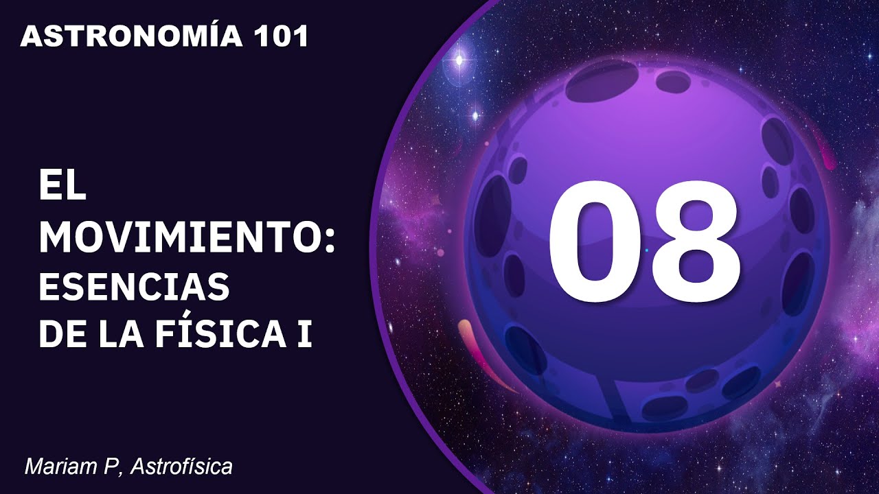 Curso de Astronomía: Clase 8 ǀ El Movimiento: Esencias de la Física I