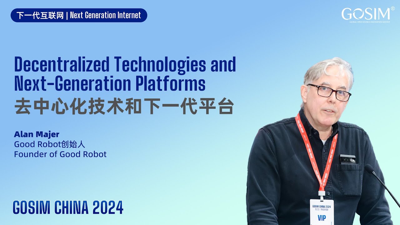 GOSIM CHINA 2024 - Alan Majer: Decentralized Technologies and Next-Gen Platforms