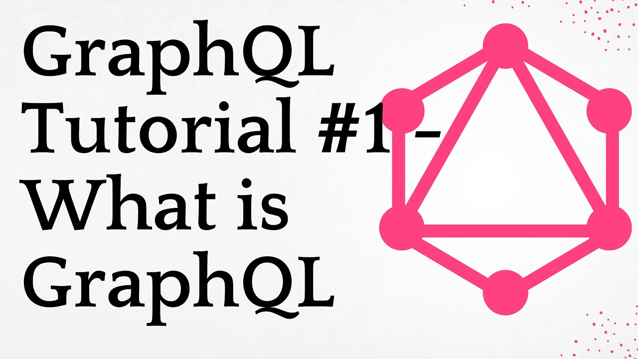 GraphQL Tutorial #1 - What is GraphQL ?