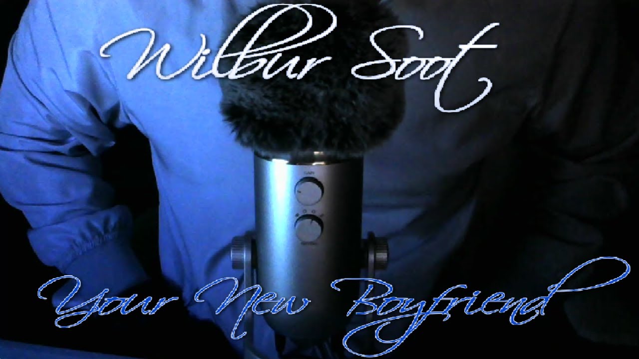 Wilbur Soot - Your New Boyfriend but in ASMR