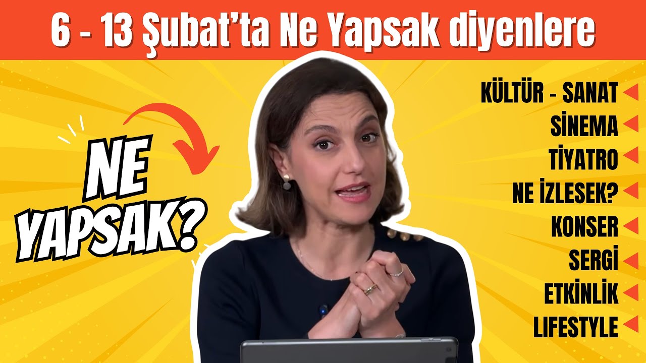 6-13 Şubat Tarihleri Arasında Ne Yapsak? K&uuml;lt&uuml;r Sanat Listesi | Aysun &Ouml;z&rsquo;den Etkinlik Ajandası