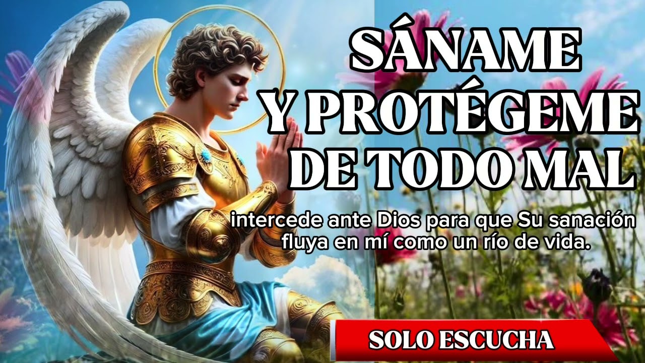SÁNAME Y PROTÉGEME DE TODO MAL | ORACIÓN A SAN MIGUEL ARCÁNGEL 🙏⚔️ 