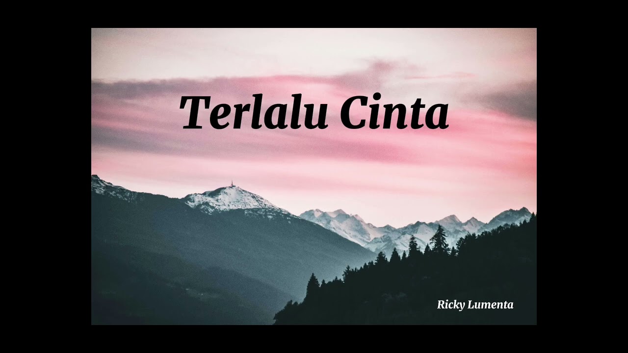 Lagu Indo (Terlalu Cinta)