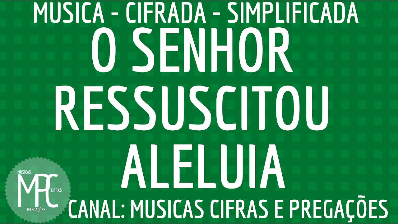 O SENHOR RESSUSCITOU ALELUIA NÃO HÁ TRISTEZA NEM TEMOR ALELUIA LETRA CIFRA
