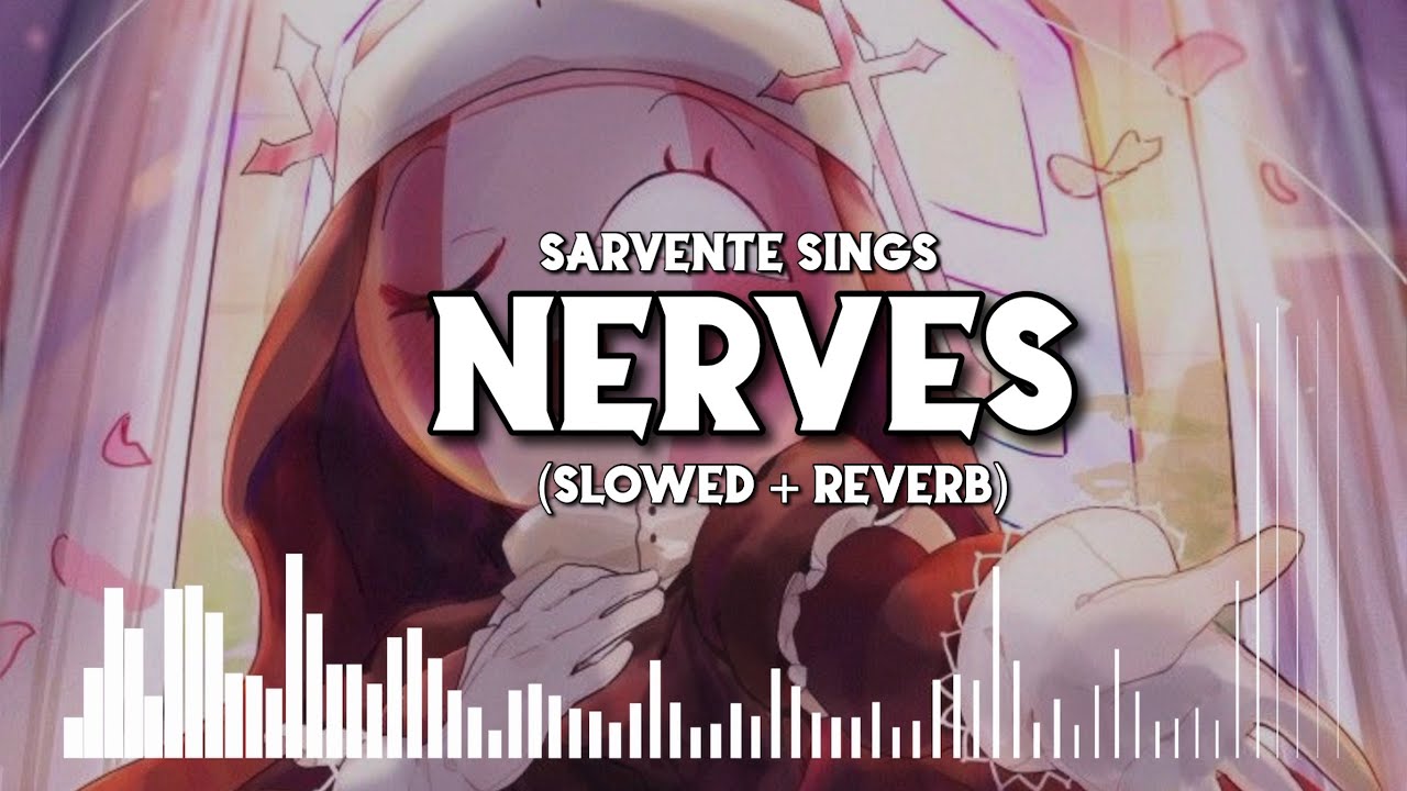 FNF Sarvente sings Nerves ￼(Slowed + Reverb)