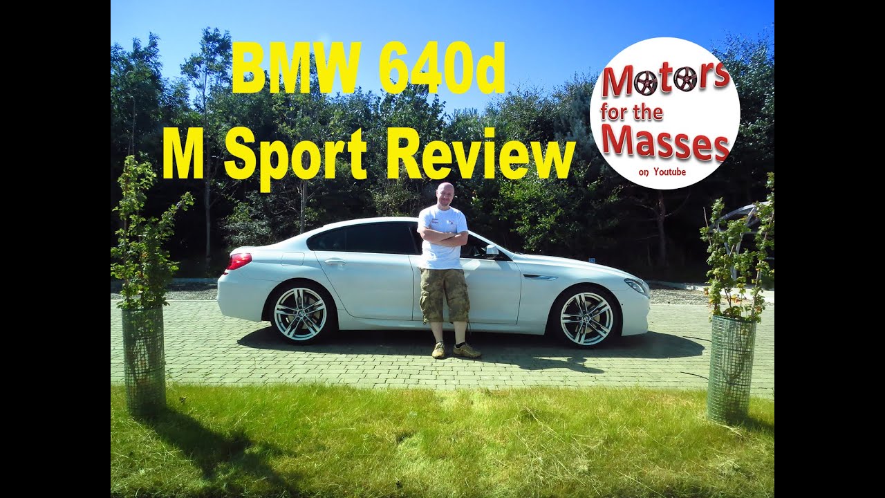 BMW 640d Twin Turbo M Sport Ep4 Motors for the Masses