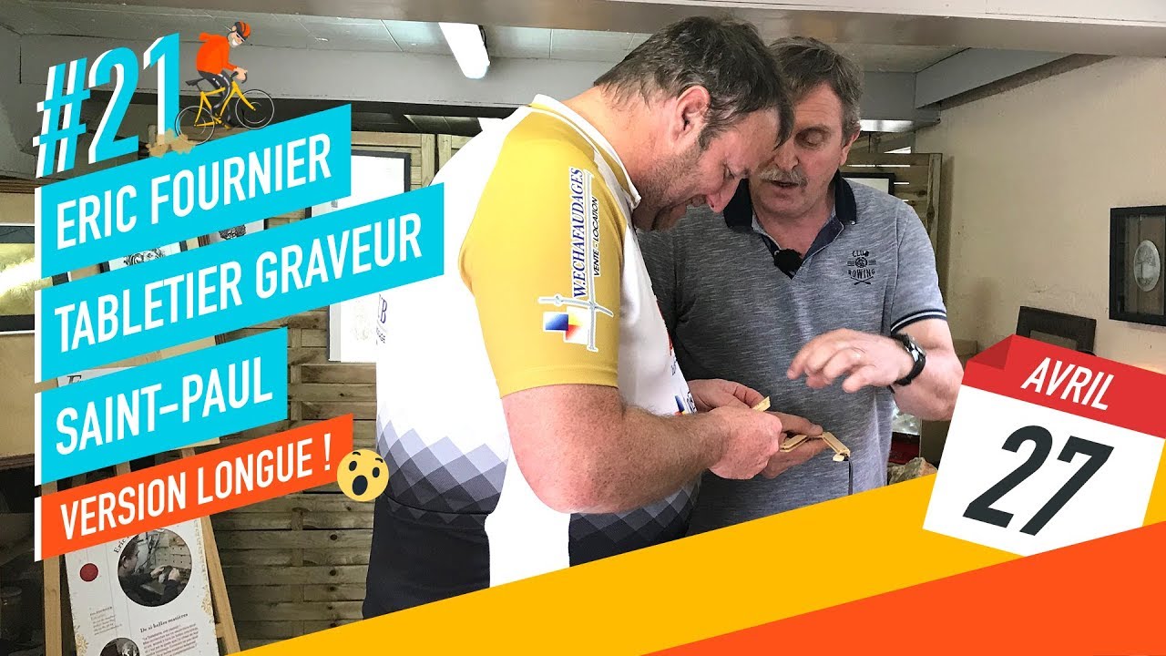 Rencontre n°21 - Eric Fournier, tabletier-graveur (version longue)