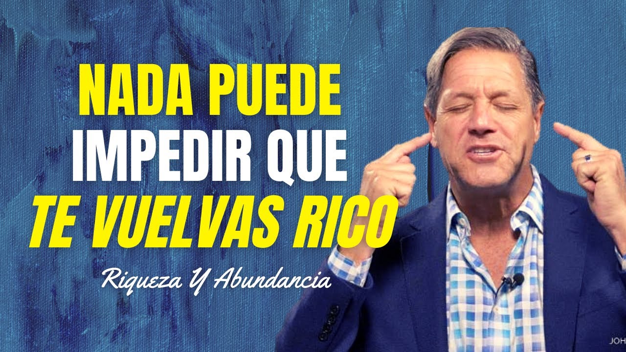 Nada puede impedir que te vuelvas rico | John Assaraf en español | Imperio de riqueza