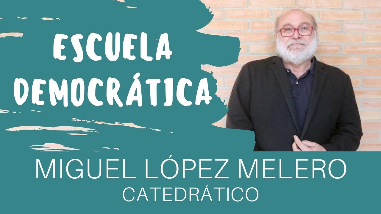 Programa 11: Escuelas democráticas - Miguel López Melero - Ideas para profes