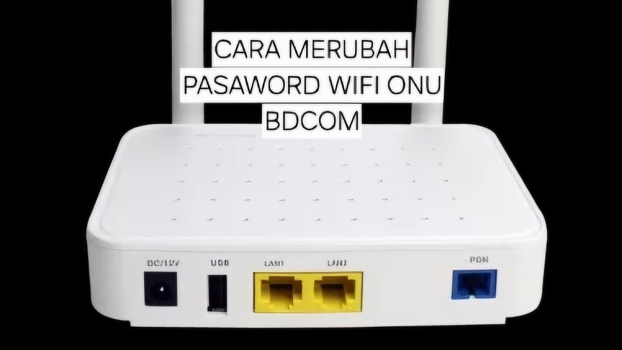 Cara merubah Password WIFI ONU BDCOM