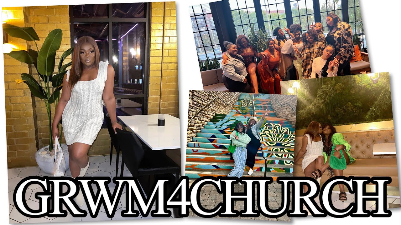 Chit Chat GRWM4Church | Dora's Bday Weekend