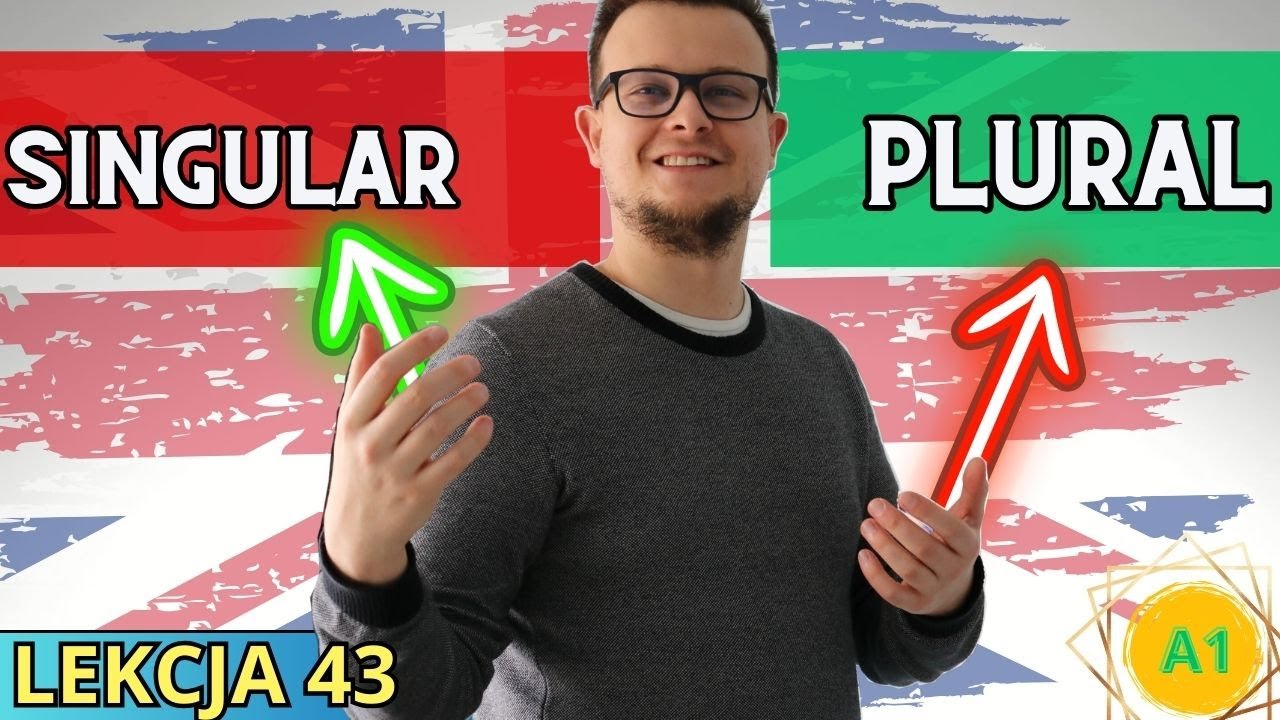 Liczba POJEDYNCZA I MNOGA | Kurs Angielskiego dla POCZĄTKUJĄCYCH | Lekcja 43