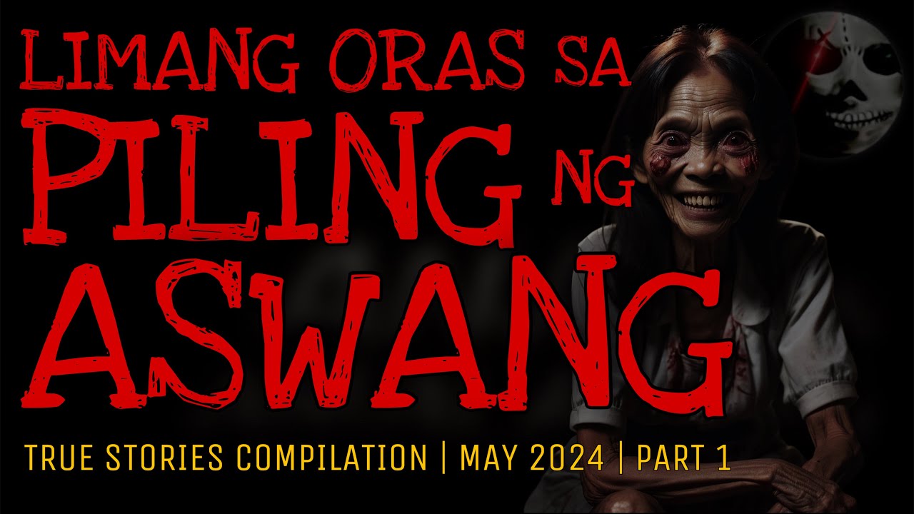 LIMANG ORAS SA PILING NG ASWANG | True Stories Compilation | May 2024 | Part 1