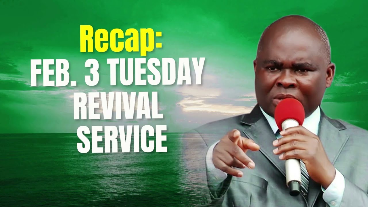 Recap: FEBRUARY 3 TUESDAY REVIVAL SERVICE WITH PASTOR LAZARUS MUOKA