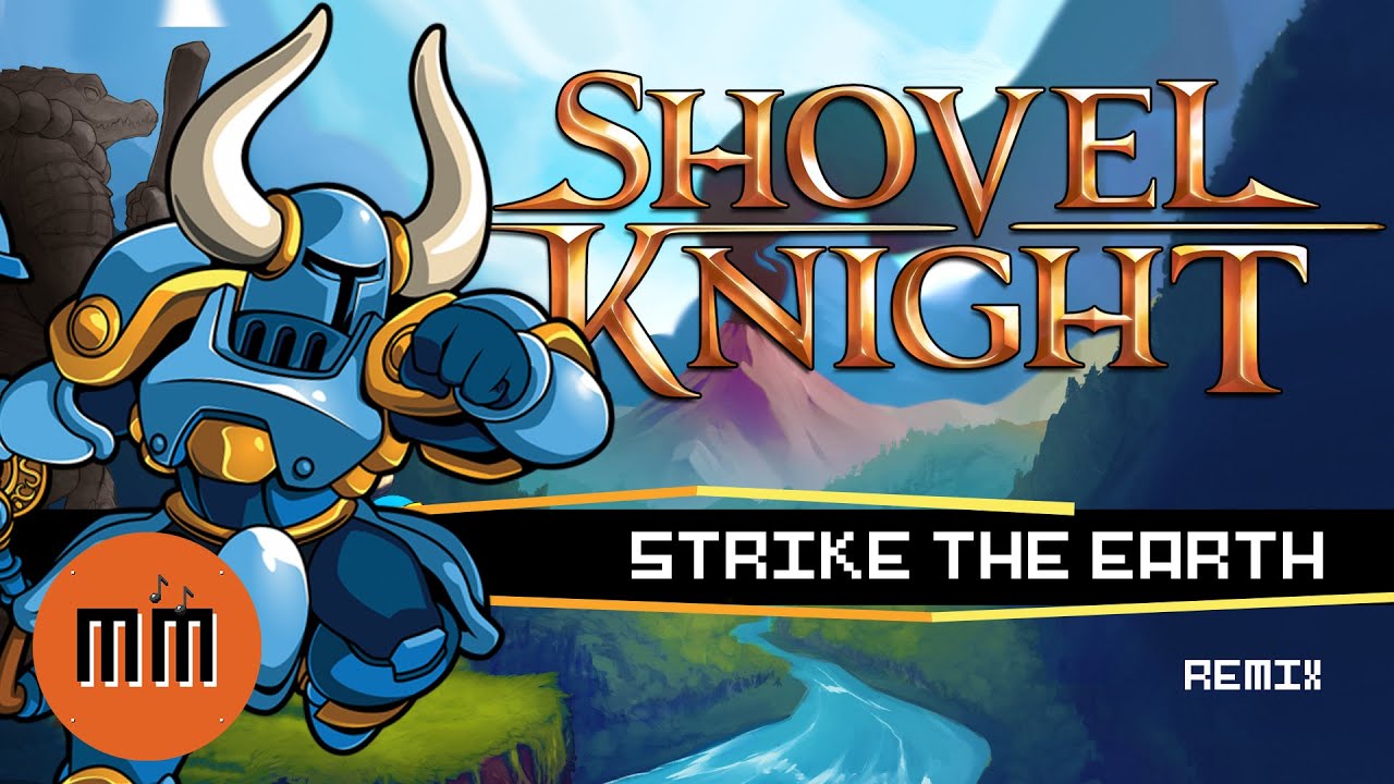 Shovel Knight - Strike The Earth (Plains of Passage) remix