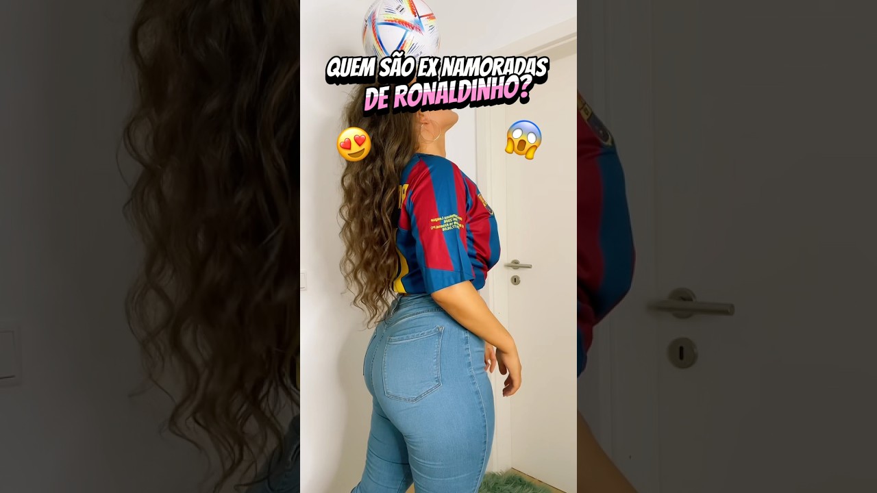 EX NAMORADAS DE RONALDINHO GA&Uacute;CHO 😱😏❤️ #ronaldinho #ronaldinhogaucho #futebolbrasileiro