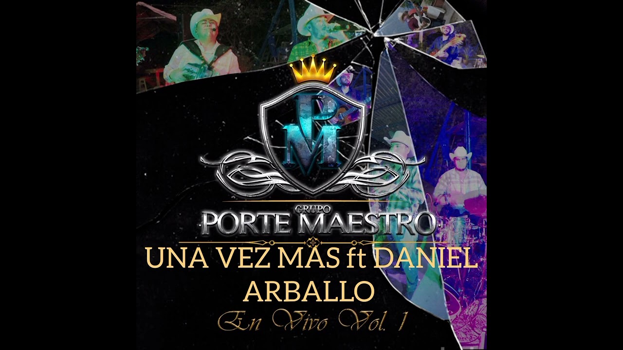 VOLUMEN 1 PORTE MAESTRO. UNA VEZ MAS FT DANIEL ARBALLO