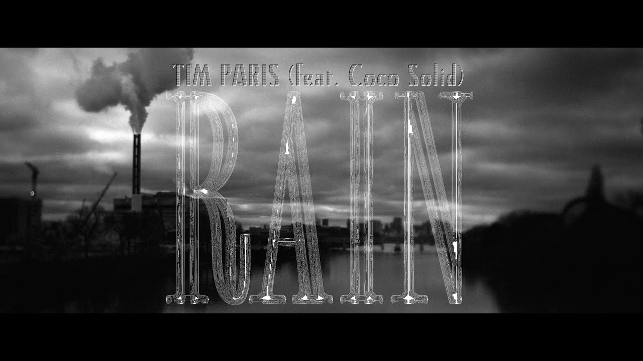 RAIN- TIM PARIS feat. Coco Solid (Official Video)