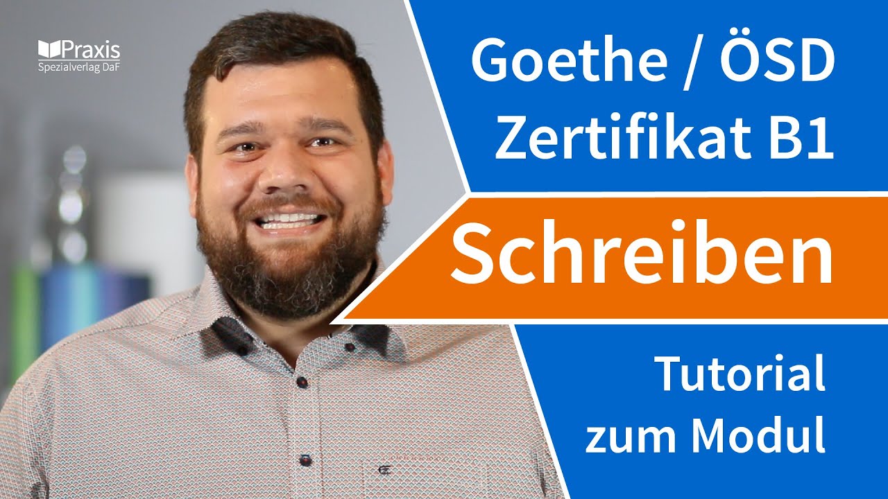 Tutorial: Goethe-/ÖSD-Zertifikat B1, Modul SCHREIBEN