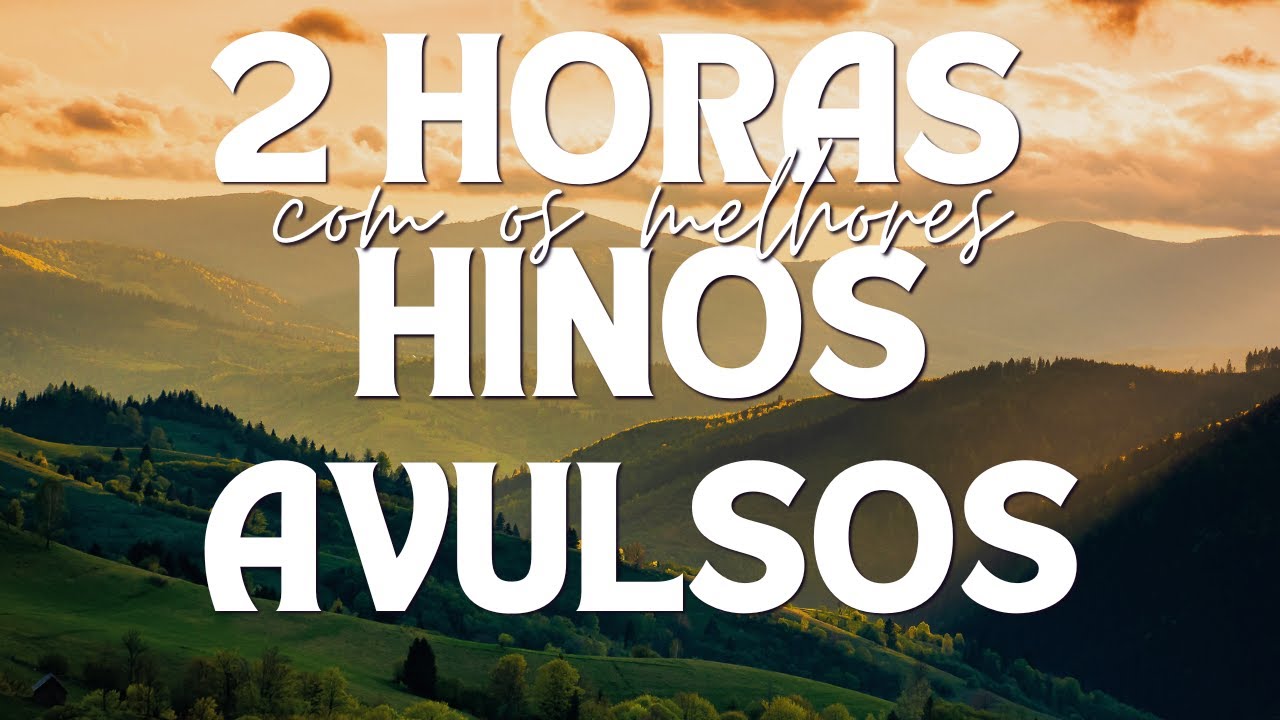 HINOS AVULSOS CCB 2 HORAS COM OS MAIS BELOS