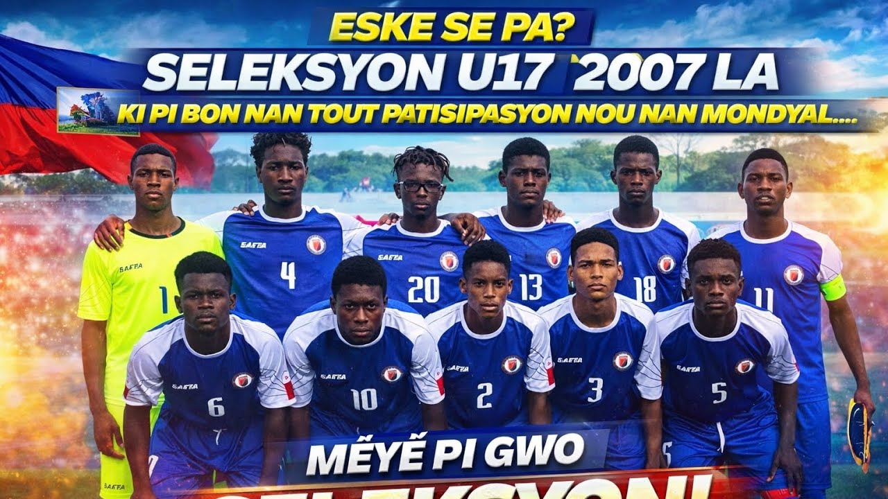 “Eske se pa Seleksyon Ayiti U17 2007 la ki pi fò nan tout patisipasyon nou nan Mondyal?”
