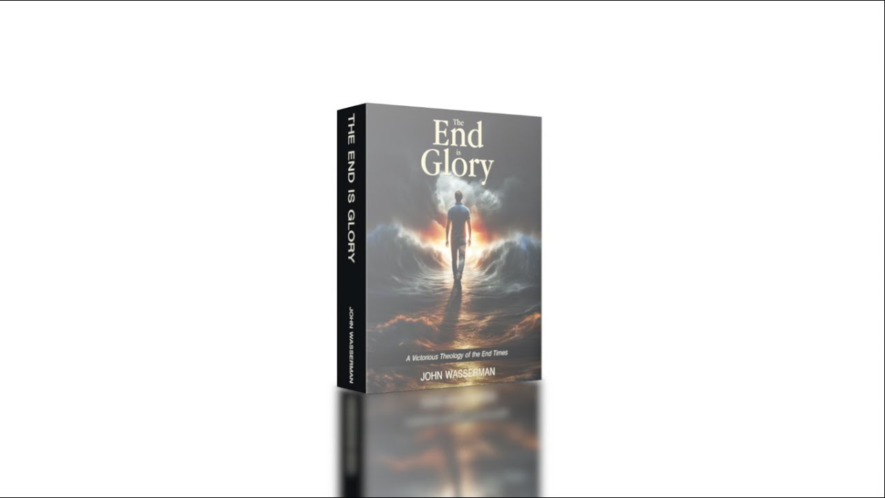 The End is Glory &ndash; A Victorious Theology of the End Times