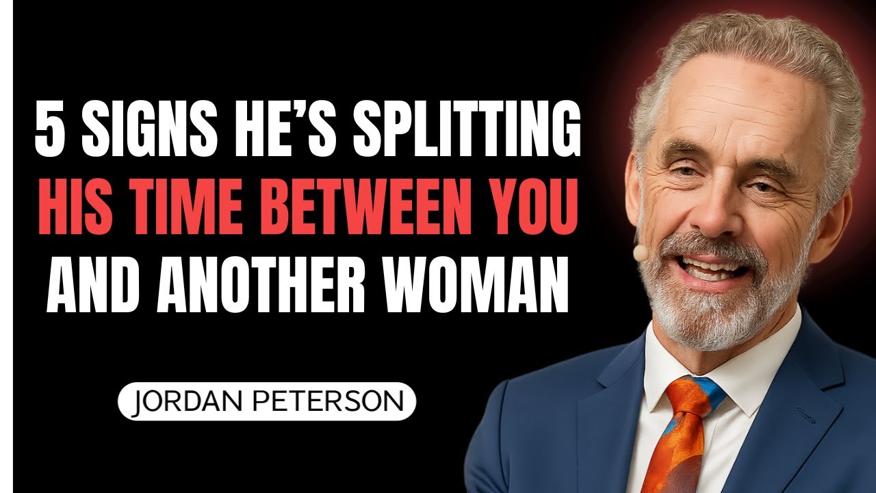 5 Signs He’s Splitting His Time Between You and Another Woman — Jordan Peterson Motivation