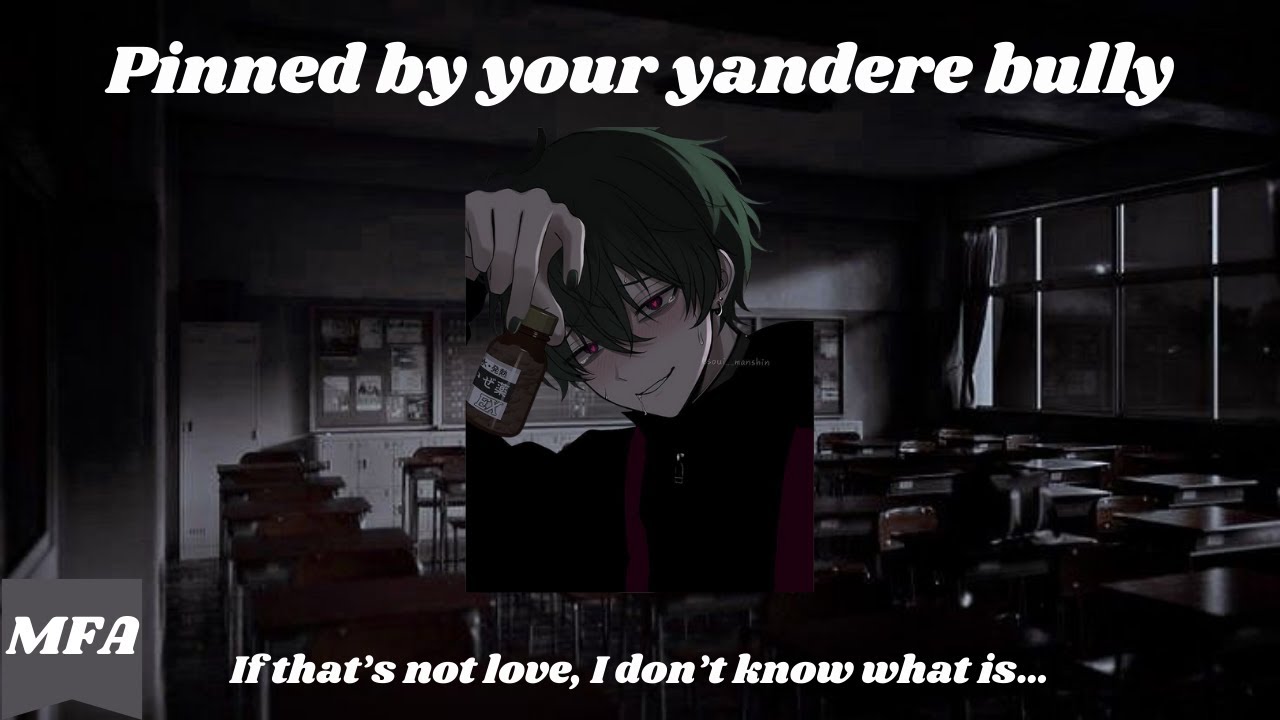pinned by your yandere bully [mfa]