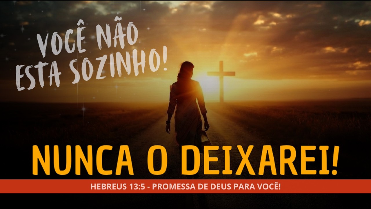 O Segredo por trás de 'Não te Deixarei, Nem te Desampararei'