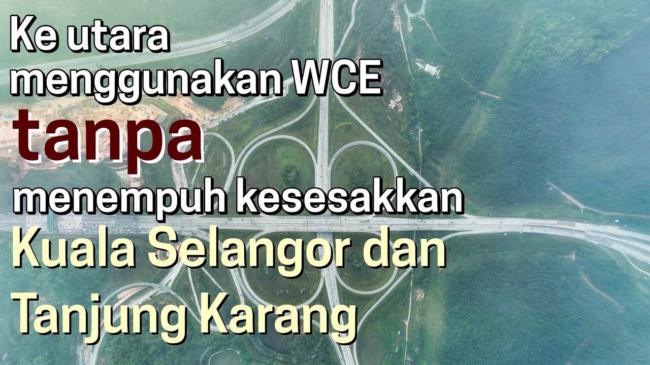 Ke utara guna WCE tanpa melalui Kuala Selangor dan Tanjung Karang