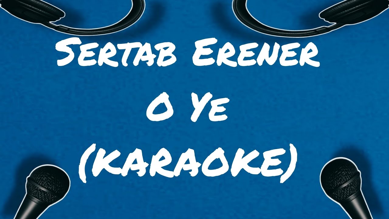 Sertab Erener- O Ye(KARAOKE)