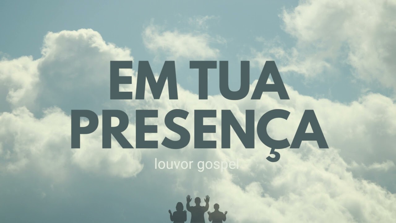 EM TUA PRESENÇA