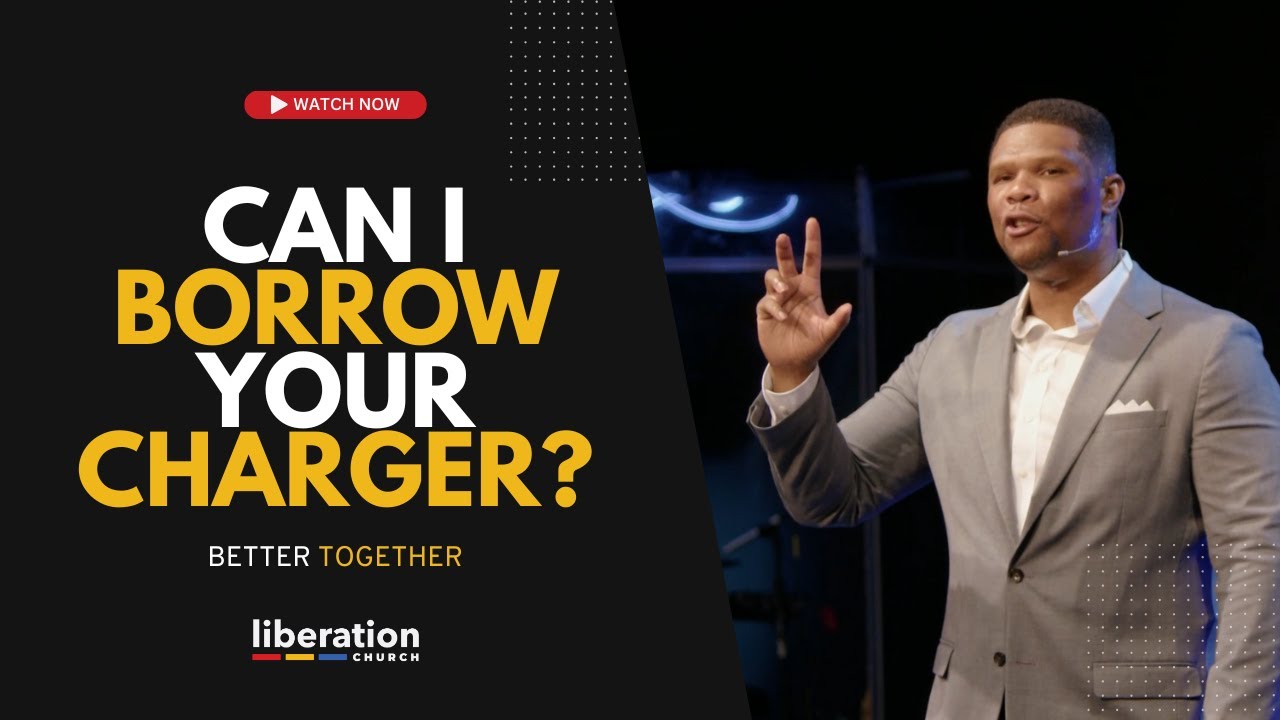 Can I Borrow Your Charger? | Series: Better Together | Sunday, May 4, 2025