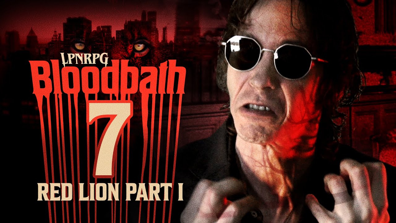 Ep7: RED LION PART I // LPNRPG: BLOODBATH