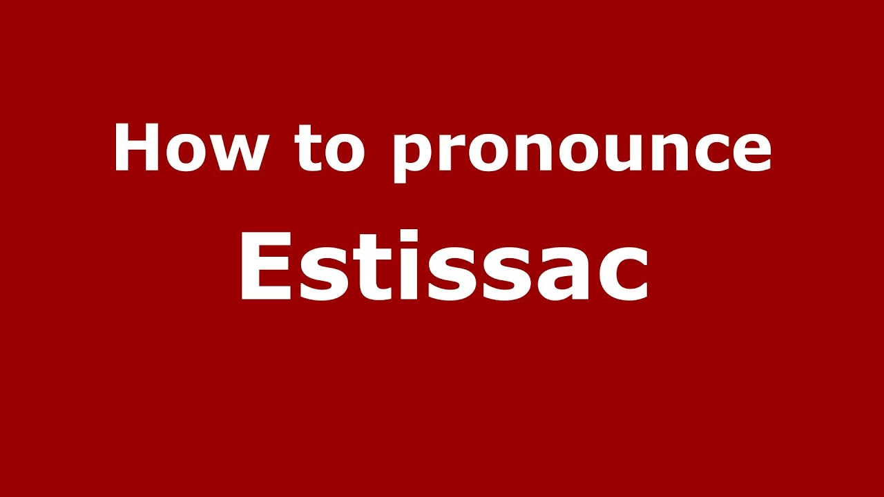 How to pronounce Estissac (French/France) - PronounceNames.com