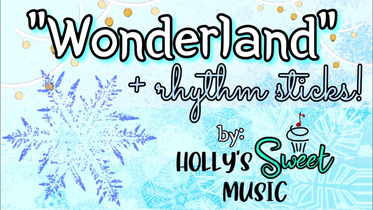 “Wonderland” + RHYTHM STICKS!