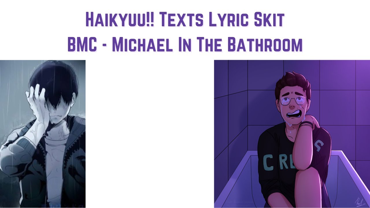 Haikyuu!! Texts Lyric SKIT - Michael In The Bathroom (TW) (TURN ON X2 SPEED)