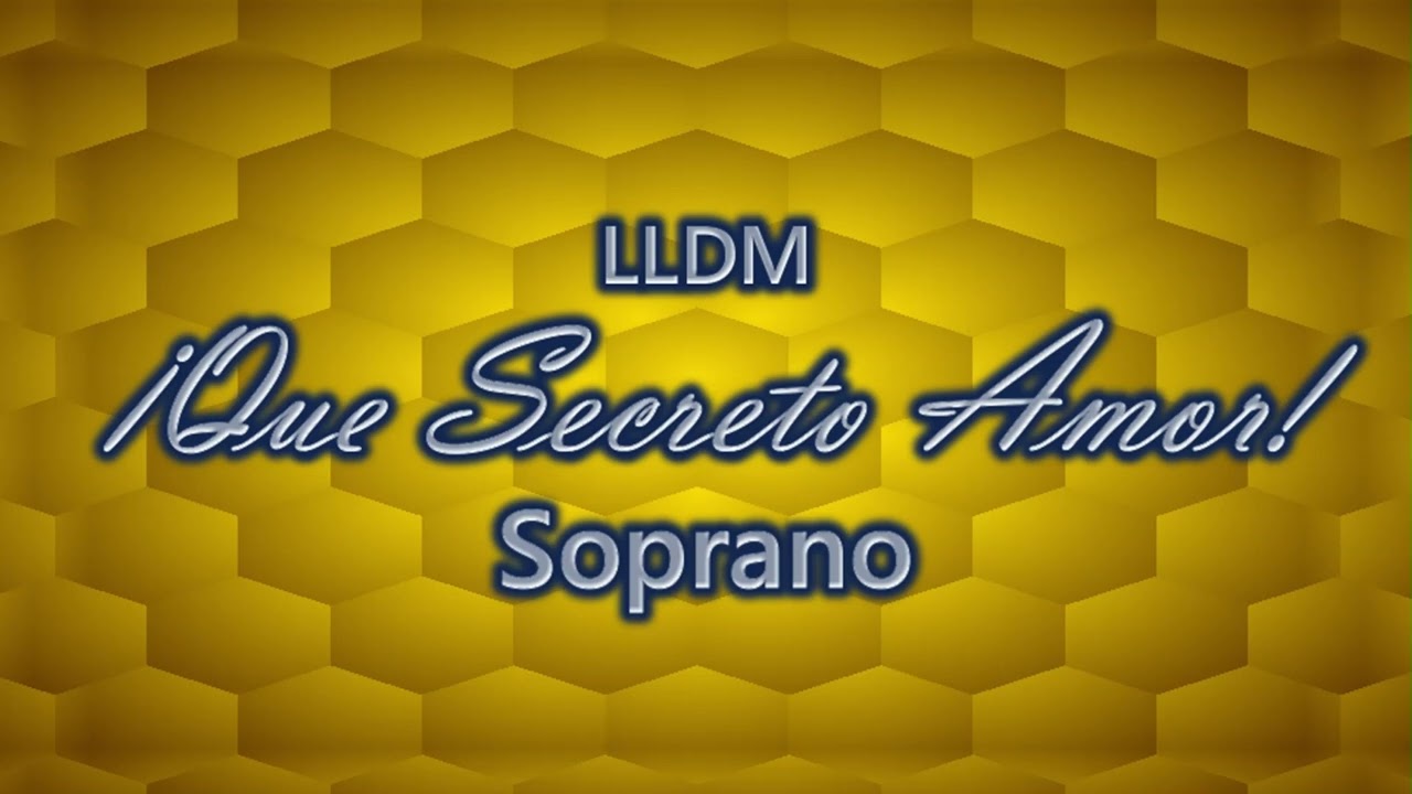 Que Secreto Amor | Soprano | LLDM