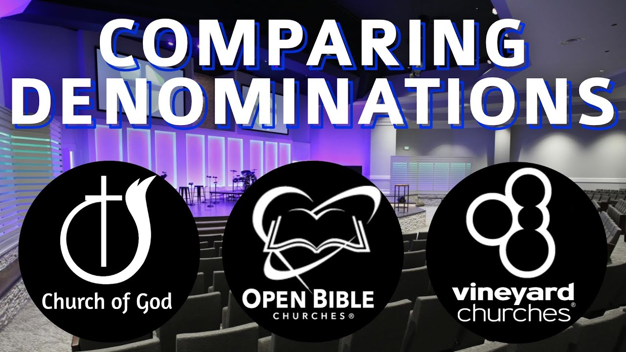 Church of God vs Open Bible Churches vs Vineyard Churches (What's the difference?)