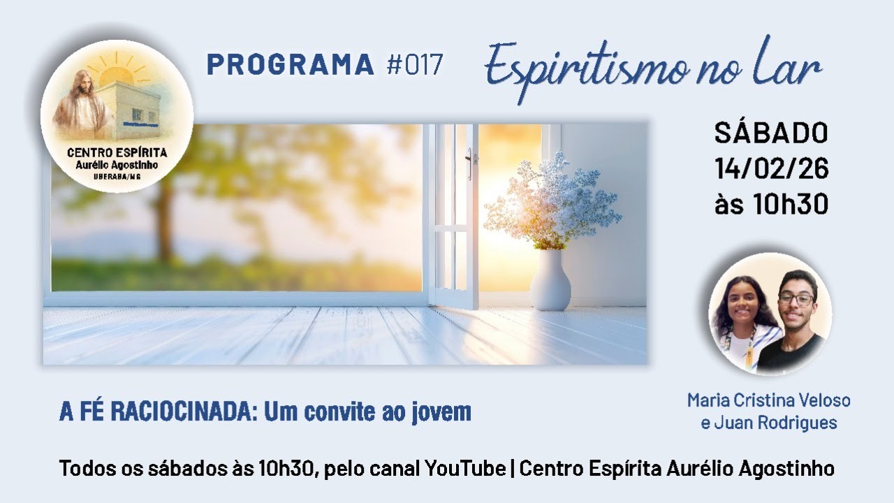 Espiritismo no Lar #017 – 14 de fevereiro 2026 – A Fé Raciocinada: Um Convite ao Jovem