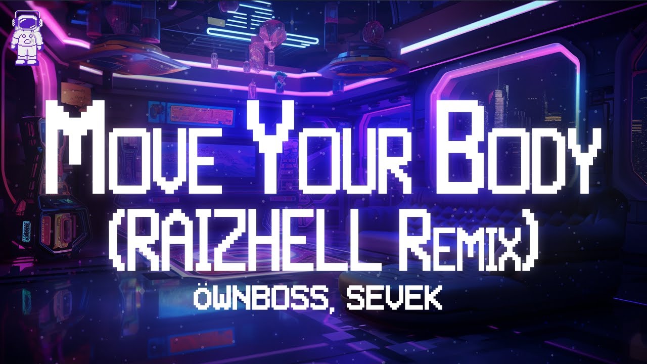 Öwnboss & Sevek ⚡ Move Your Body (RAIZHELL Remix) / Lyrics