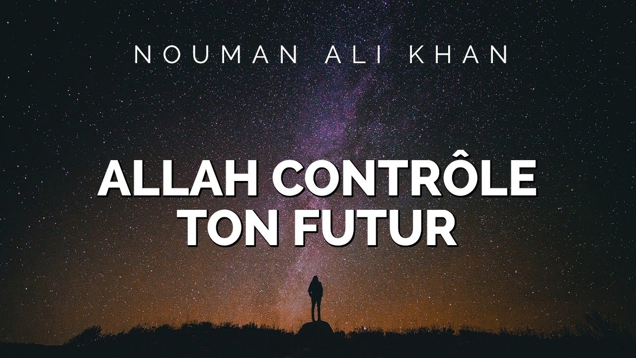 ALLAH CONTRÔLE TON FUTUR