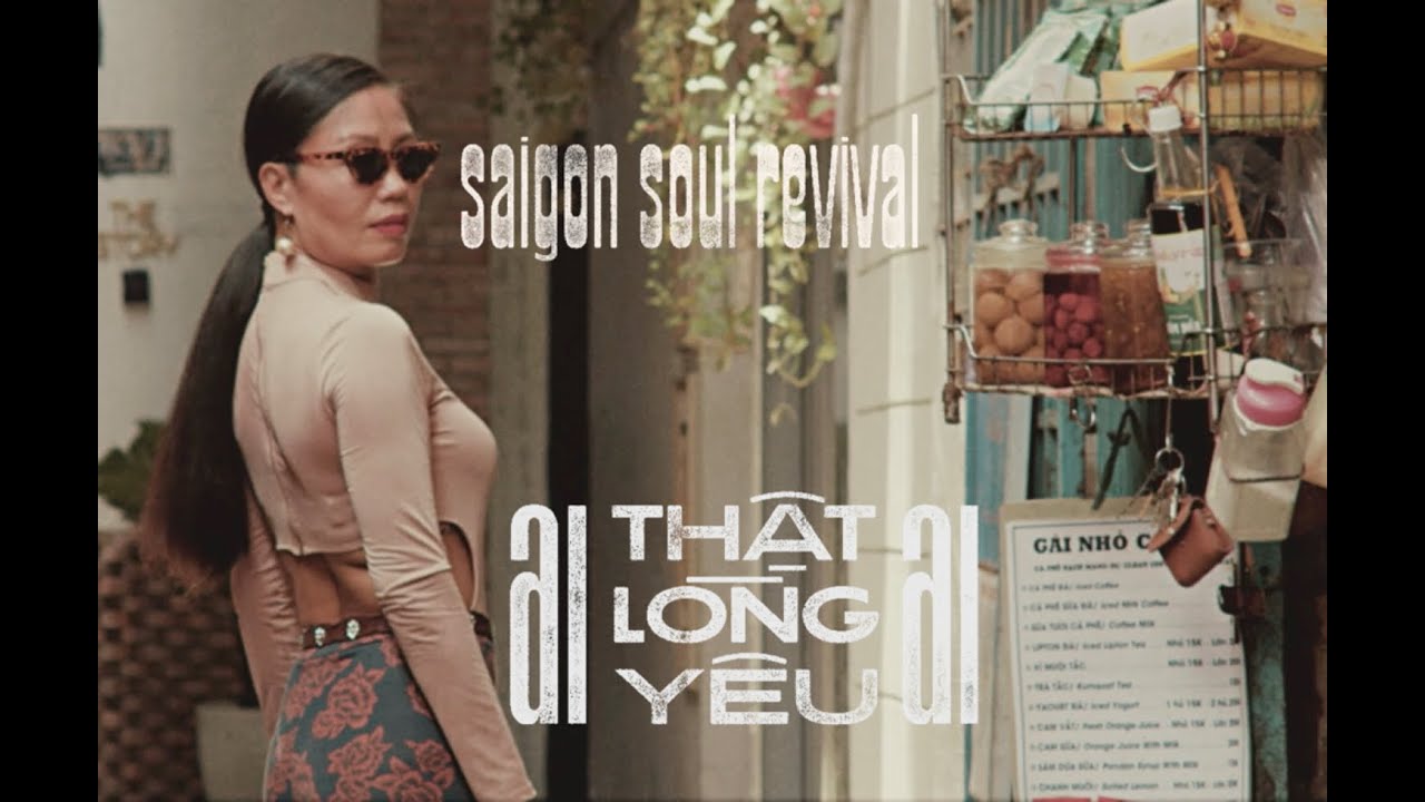 Saigon Soul Revival - Ai Thật Lòng Yêu Ai (Who Truely Loves Who?)