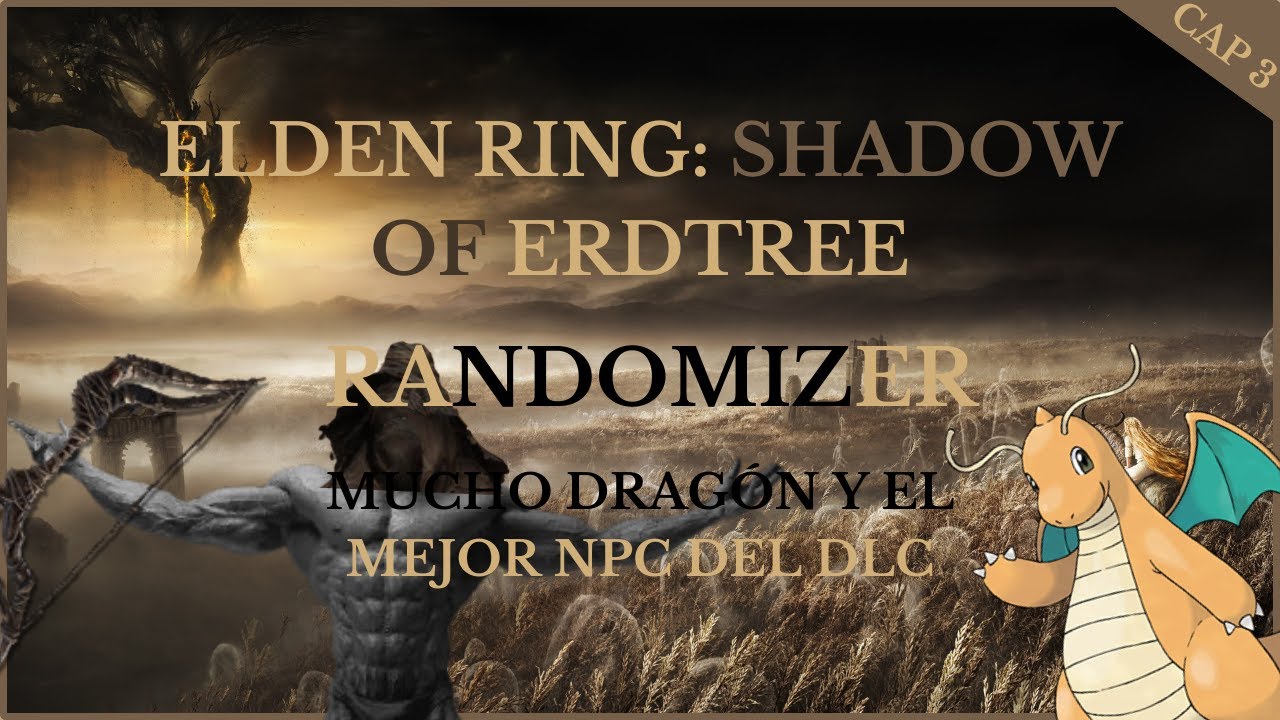 SHADOW OF THE ERDTREE RANDOMIZER | CAP 3 | Mucho dragón y el mejor NPC del DLC