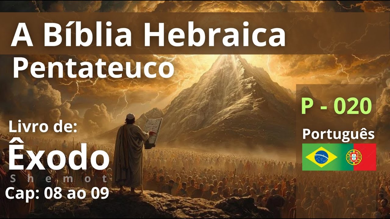 P-020 – A BIBLIA HEBRAICA (Português) – EXODO CAP: 08 ao 09